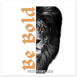 Be Bold - Premium Semi-Glossy Paper Poster