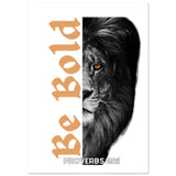 Be Bold - Premium Semi-Glossy Paper Poster