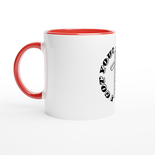 I Got You! 2 - White 11oz Ceramic Mug with Color Inside