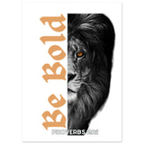 Be Bold - Premium Semi-Glossy Paper Poster