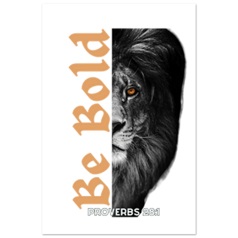 Be Bold - Premium Semi-Glossy Paper Poster